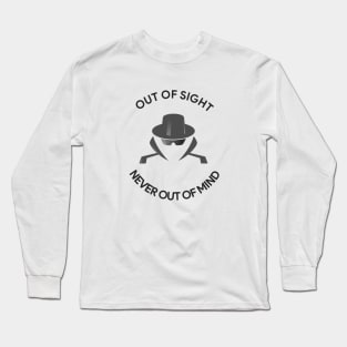 Out of Sight, Never Out of Mind Long Sleeve T-Shirt